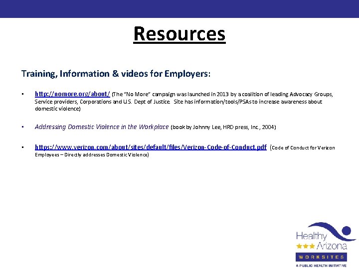 Resources Training, Information & videos for Employers: • http: //nomore. org/about/ (The “No More”