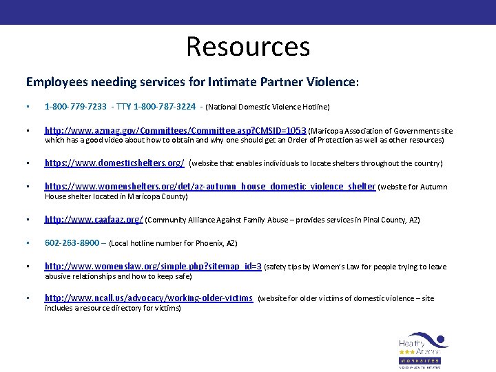 Resources Employees needing services for Intimate Partner Violence: • 1 -800 -779 -7233 -