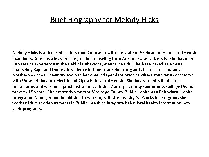 Brief Biography for Melody Hicks is a Licensed Professional Counselor with the state of