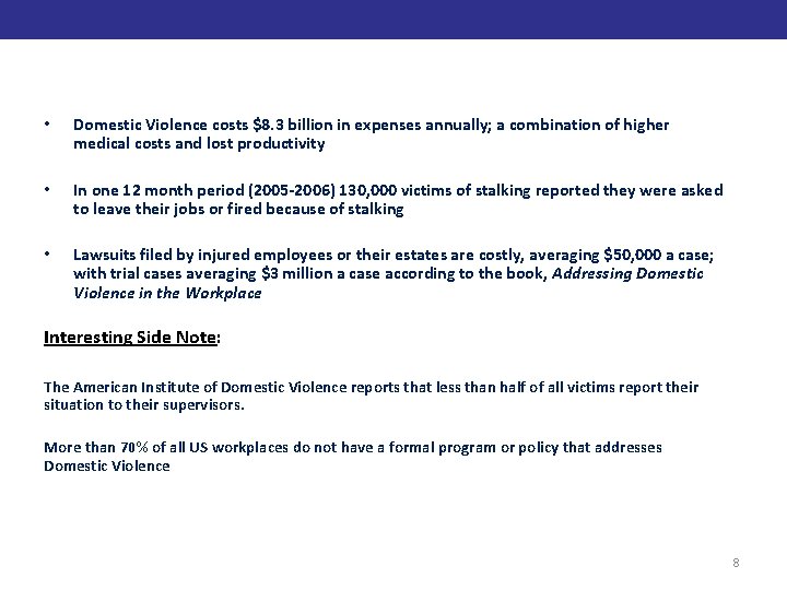  • Domestic Violence costs $8. 3 billion in expenses annually; a combination of