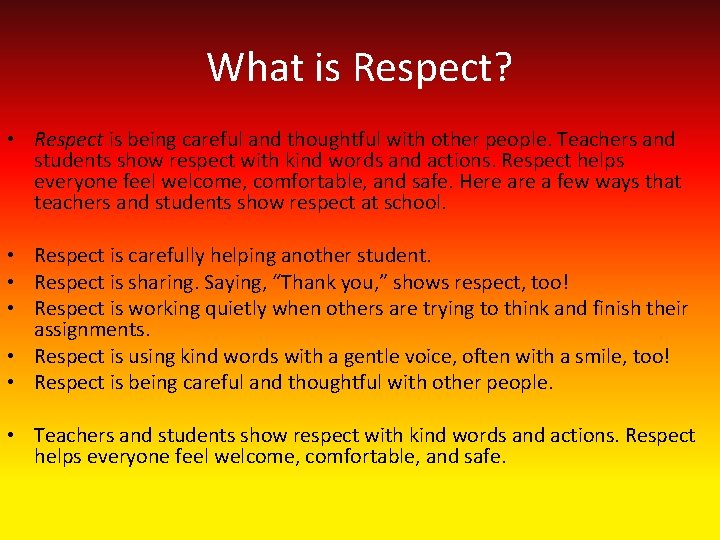 What is Respect? • Respect is being careful and thoughtful with other people. Teachers