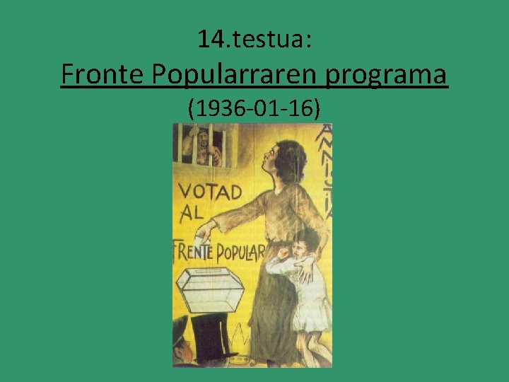 14. testua: Fronte Popularraren programa (1936 -01 -16) 14. testua: Fronte Popularraren programa (1936 -01 -16)
