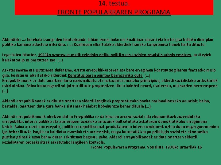 14. testua. FRONTE POPULARRAREN PROGRAMA Alderdiak (…) berehala izango den hauteskunde lehian euren indarren 14. testua. FRONTE POPULARRAREN PROGRAMA Alderdiak (…) berehala izango den hauteskunde lehian euren indarren