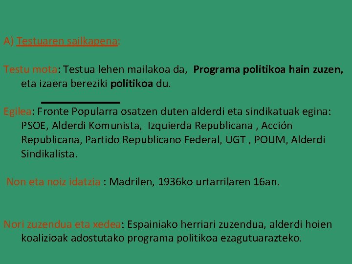 A) Testuaren sailkapena: Testu mota: Testua lehen mailakoa da, Programa politikoa hain zuzen, eta A) Testuaren sailkapena: Testu mota: Testua lehen mailakoa da, Programa politikoa hain zuzen, eta