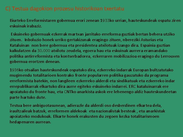 C) Testua dagokion prozesu historikoan txertatu Biurteko Erreformistaren gobernua erori zenean 1933 ko urrian, C) Testua dagokion prozesu historikoan txertatu Biurteko Erreformistaren gobernua erori zenean 1933 ko urrian,
