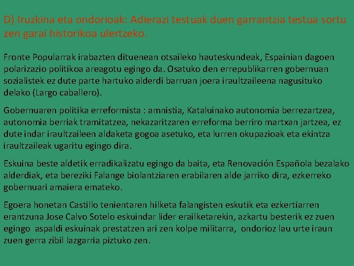 D) Iruzkina eta ondorioak: Adierazi testuak duen garrantzia testua sortu zen garai historikoa ulertzeko. D) Iruzkina eta ondorioak: Adierazi testuak duen garrantzia testua sortu zen garai historikoa ulertzeko.