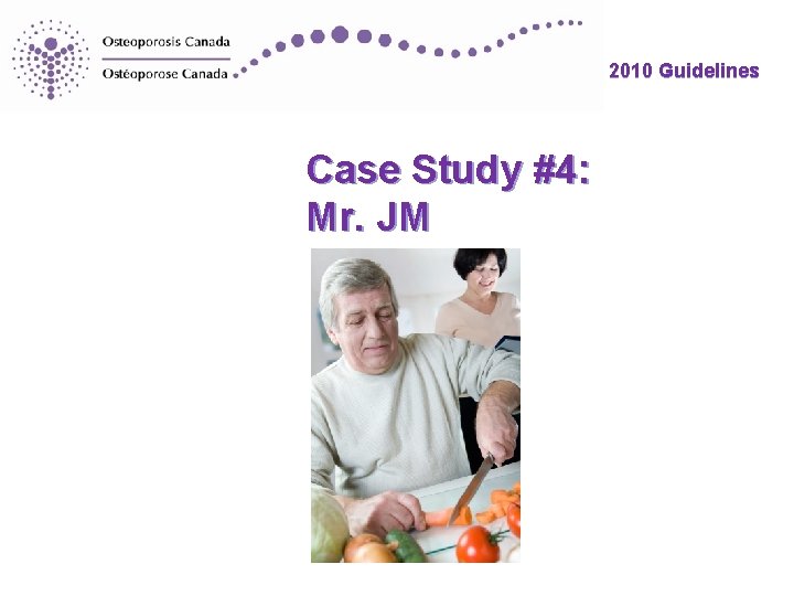 2010 Guidelines Case Study #4: Mr. JM 2010 Guidelines Case Study #4: Mr. JM