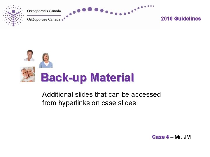 2010 Guidelines Back-up Material Additional slides that can be accessed from hyperlinks on case 2010 Guidelines Back-up Material Additional slides that can be accessed from hyperlinks on case