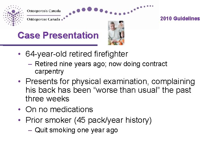 2010 Guidelines Case Presentation • 64 -year-old retired firefighter – Retired nine years ago; 2010 Guidelines Case Presentation • 64 -year-old retired firefighter – Retired nine years ago;