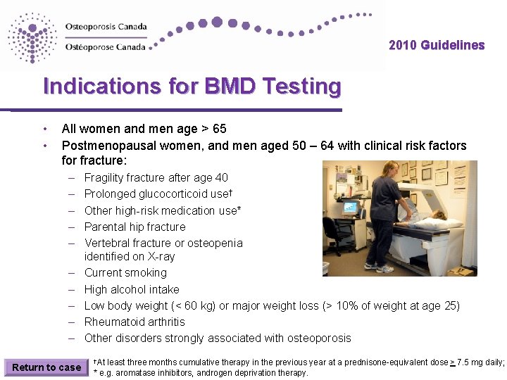 2010 Guidelines Indications for BMD Testing • • All women and men age > 2010 Guidelines Indications for BMD Testing • • All women and men age >