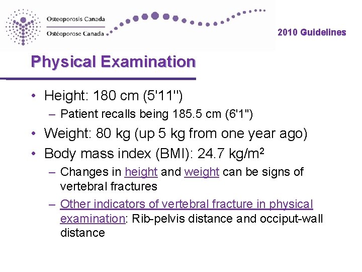 2010 Guidelines Physical Examination • Height: 180 cm (5'11") – Patient recalls being 185. 2010 Guidelines Physical Examination • Height: 180 cm (5'11") – Patient recalls being 185.