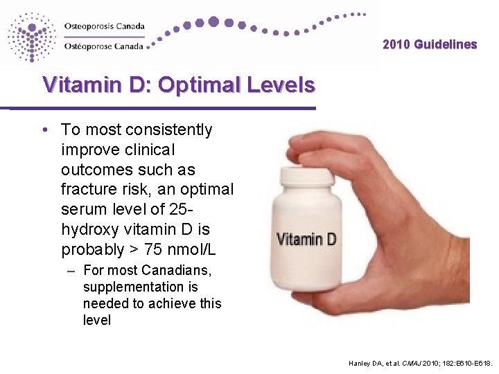 2010 Guidelines Vitamin D: Optimal Levels • To most consistently improve clinical outcomes such 2010 Guidelines Vitamin D: Optimal Levels • To most consistently improve clinical outcomes such