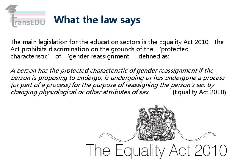 What the law says The main legislation for the education sectors is the Equality