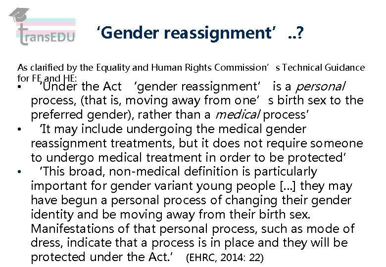 ‘Gender reassignment’. . ? As clarified by the Equality and Human Rights Commission’s Technical