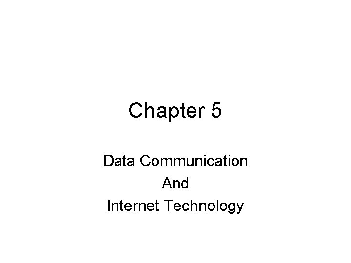 Chapter 5 Data Communication And Internet Technology Purpose