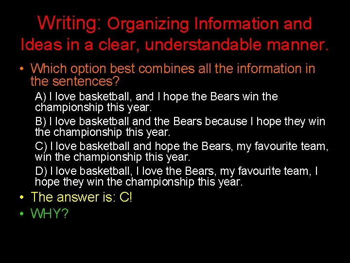 Writing: Organizing Information and Ideas in a clear, understandable manner. • Which option best Writing: Organizing Information and Ideas in a clear, understandable manner. • Which option best