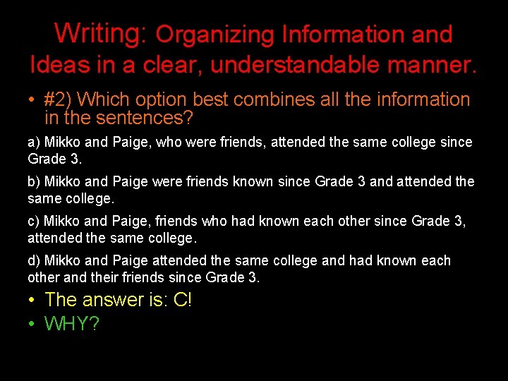 Writing: Organizing Information and Ideas in a clear, understandable manner. • #2) Which option Writing: Organizing Information and Ideas in a clear, understandable manner. • #2) Which option