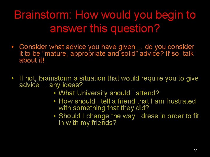 Brainstorm: How would you begin to answer this question? • Consider what advice you Brainstorm: How would you begin to answer this question? • Consider what advice you