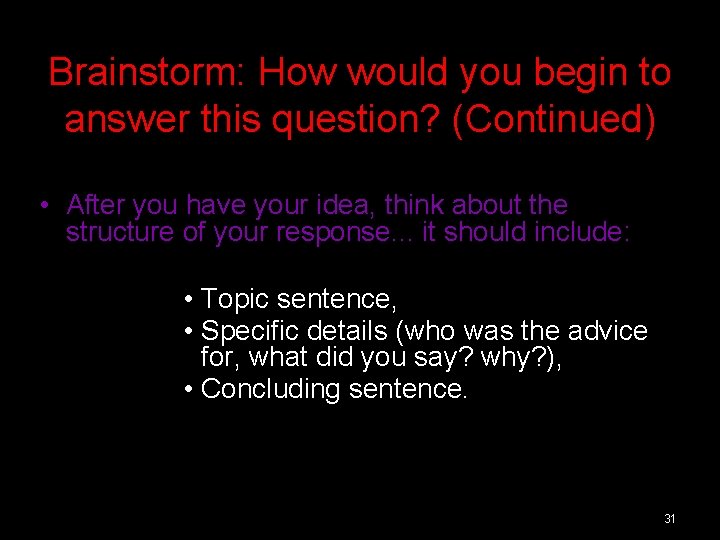 Brainstorm: How would you begin to answer this question? (Continued) • After you have Brainstorm: How would you begin to answer this question? (Continued) • After you have