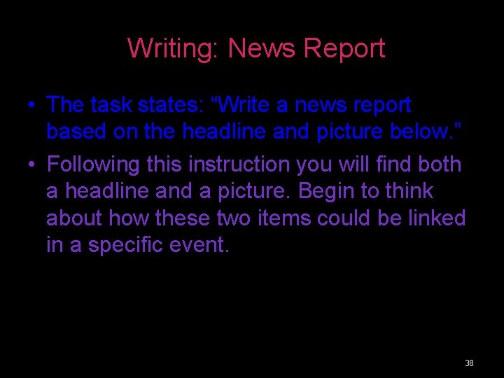 Writing: News Report • The task states: “Write a news report based on the Writing: News Report • The task states: “Write a news report based on the