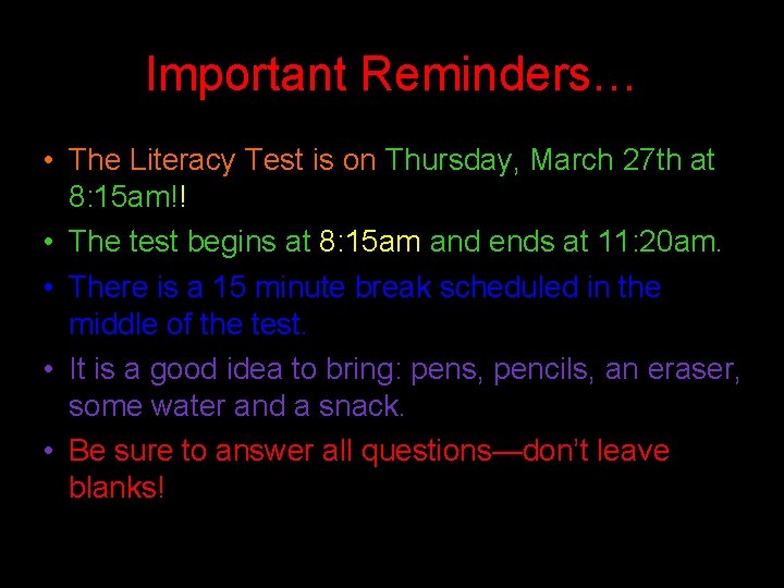 Important Reminders… • The Literacy Test is on Thursday, March 27 th at 8: Important Reminders… • The Literacy Test is on Thursday, March 27 th at 8: