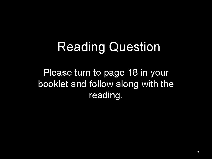 Reading Question Please turn to page 18 in your booklet and follow along with Reading Question Please turn to page 18 in your booklet and follow along with