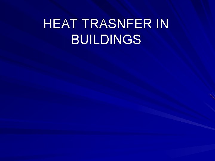 HEAT TRASNFER IN BUILDINGS 