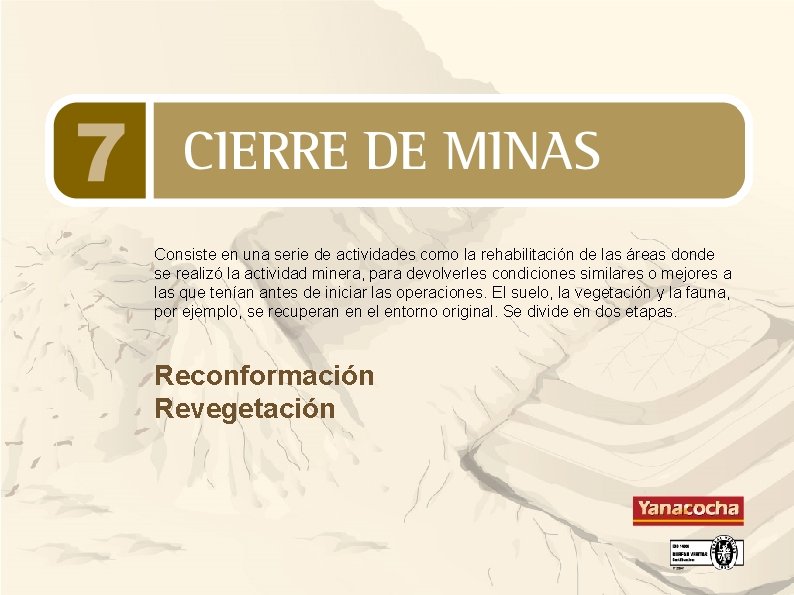 Consiste en una serie de actividades como la rehabilitación de las áreas donde se Consiste en una serie de actividades como la rehabilitación de las áreas donde se