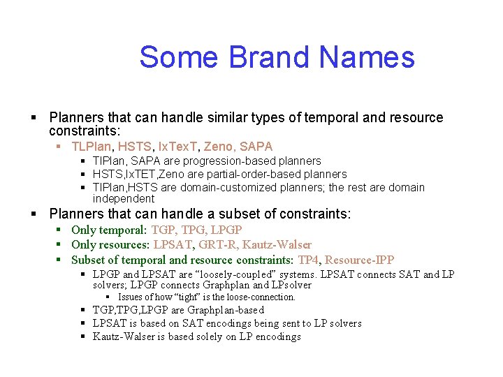 Some Brand Names § Planners that can handle similar types of temporal and resource Some Brand Names § Planners that can handle similar types of temporal and resource