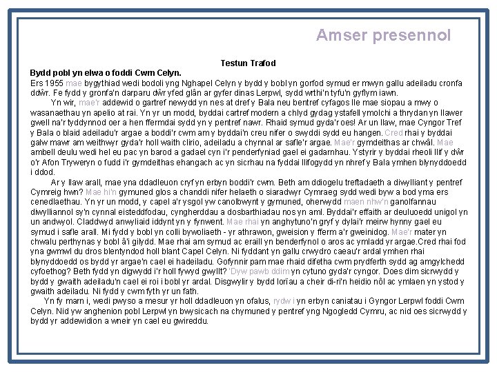 Amser presennol Testun Trafod Bydd pobl yn elwa o foddi Cwm Celyn. Ers 1955