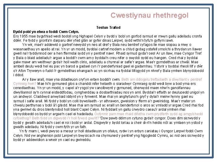 Cwestiynau rhethregol Testun Trafod Bydd pobl yn elwa o foddi Cwm Celyn. Ers 1955
