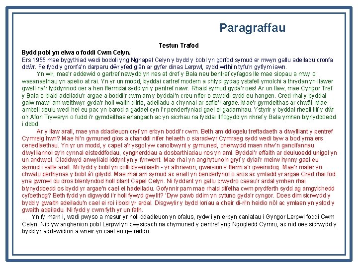 Paragraffau Testun Trafod Bydd pobl yn elwa o foddi Cwm Celyn. Ers 1955 mae
