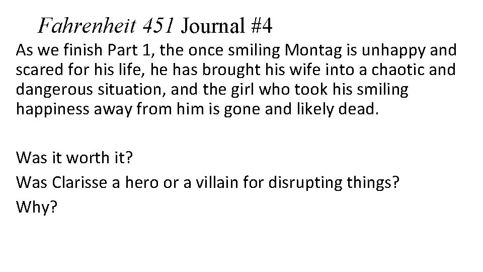 Fahrenheit 451 Journal #4 As we finish Part 1, the once smiling Montag is