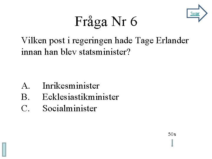 Svar Fråga Nr 6 Vilken post i regeringen hade Tage Erlander innan han blev
