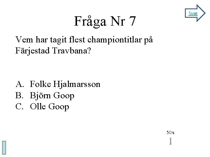 Svar Fråga Nr 7 Vem har tagit flest championtitlar på Färjestad Travbana? A. Folke