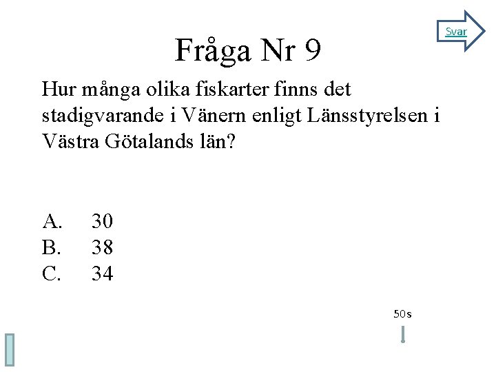 Svar Fråga Nr 9 Hur många olika fiskarter finns det stadigvarande i Vänern enligt