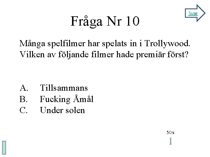 Svar Fråga Nr 10 Många spelfilmer har spelats in i Trollywood. Vilken av följande