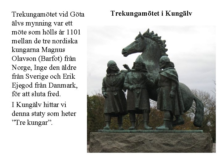 Trekungamötet vid Göta älvs mynning var ett möte som hölls år 1101 mellan de