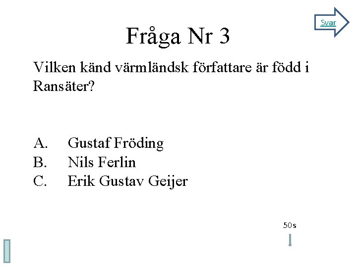 Svar Fråga Nr 3 Vilken känd värmländsk författare är född i Ransäter? A. B.