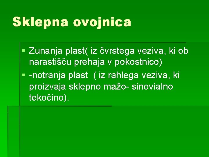 Sklepna ovojnica § Zunanja plast( iz čvrstega veziva, ki ob narastišču prehaja v pokostnico)