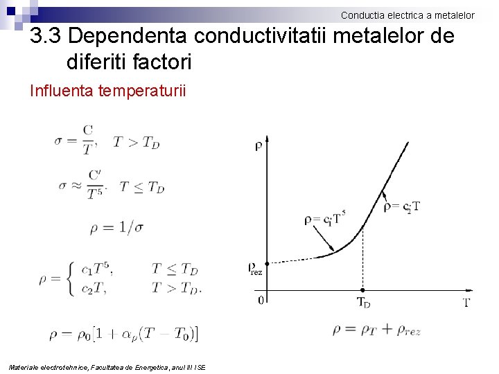 Conductia electrica a metalelor 3. 3 Dependenta conductivitatii metalelor de diferiti factori Influenta temperaturii