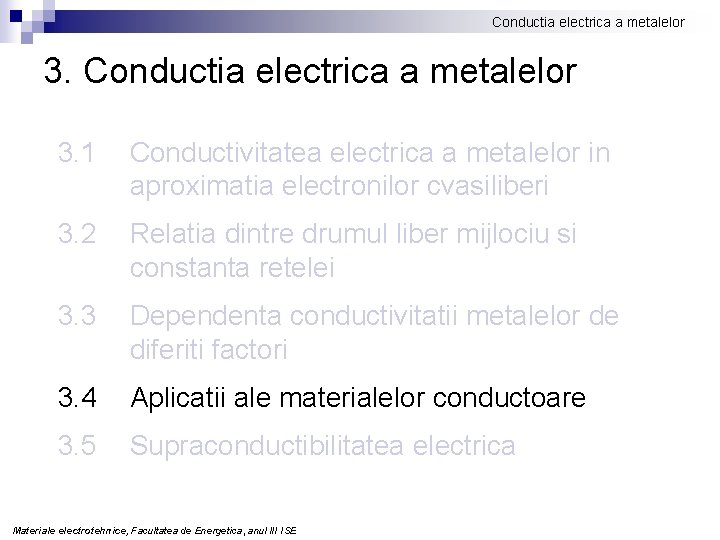 Conductia electrica a metalelor 3. 1 Conductivitatea electrica a metalelor in aproximatia electronilor cvasiliberi