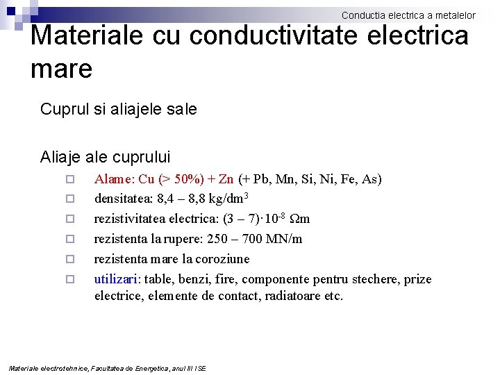 Conductia electrica a metalelor Materiale cu conductivitate electrica mare Cuprul si aliajele sale Aliaje