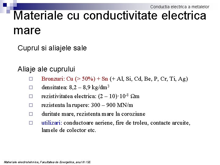 Conductia electrica a metalelor Materiale cu conductivitate electrica mare Cuprul si aliajele sale Aliaje