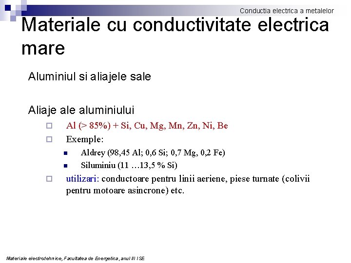 Conductia electrica a metalelor Materiale cu conductivitate electrica mare Aluminiul si aliajele sale Aliaje