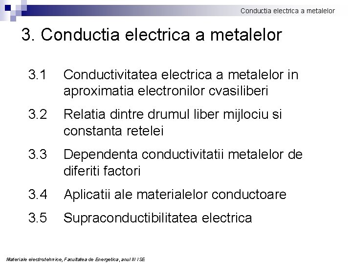 Conductia electrica a metalelor 3. 1 Conductivitatea electrica a metalelor in aproximatia electronilor cvasiliberi