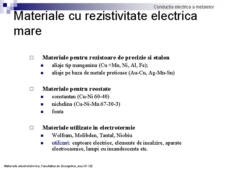 Conductia electrica a metalelor Materiale cu rezistivitate electrica mare ¨ Materiale pentru rezistoare de