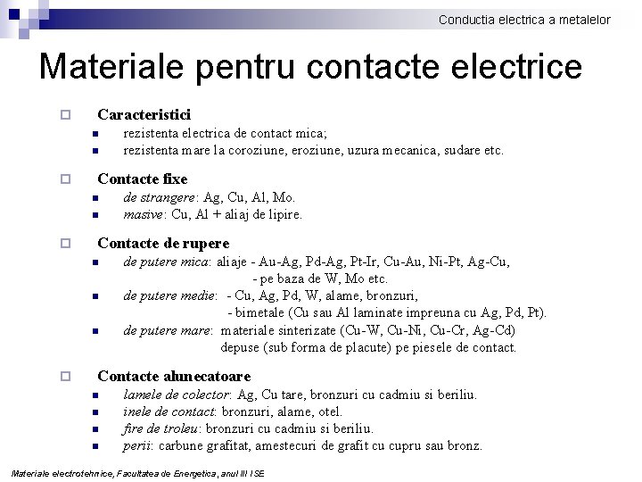 Conductia electrica a metalelor Materiale pentru contacte electrice ¨ Caracteristici n n ¨ Contacte