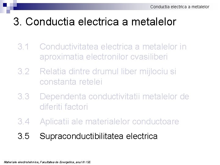 Conductia electrica a metalelor 3. 1 Conductivitatea electrica a metalelor in aproximatia electronilor cvasiliberi