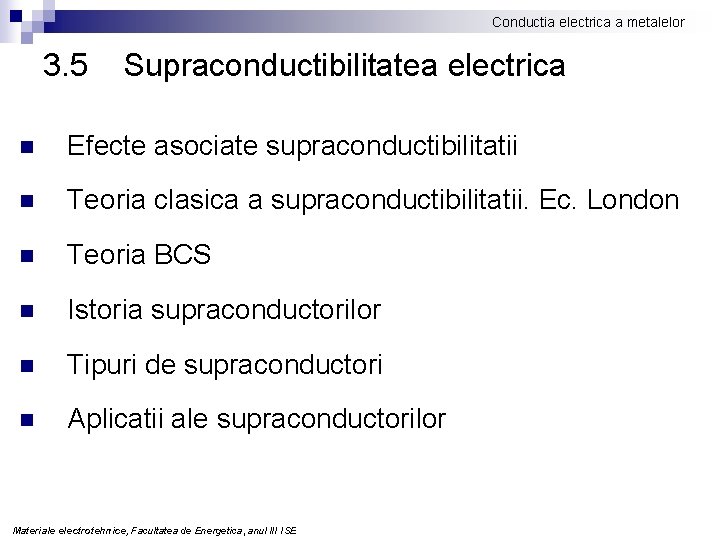 Conductia electrica a metalelor 3. 5 Supraconductibilitatea electrica n Efecte asociate supraconductibilitatii n Teoria
